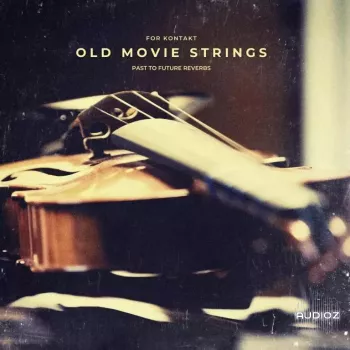 电影弦乐 PastToFutureReverbs Old Movie Strings for KONTAKT! KONTAKT【】